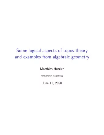Some logical aspects of topos theory  and examples from algebraic geometry  Matthias Hutzler