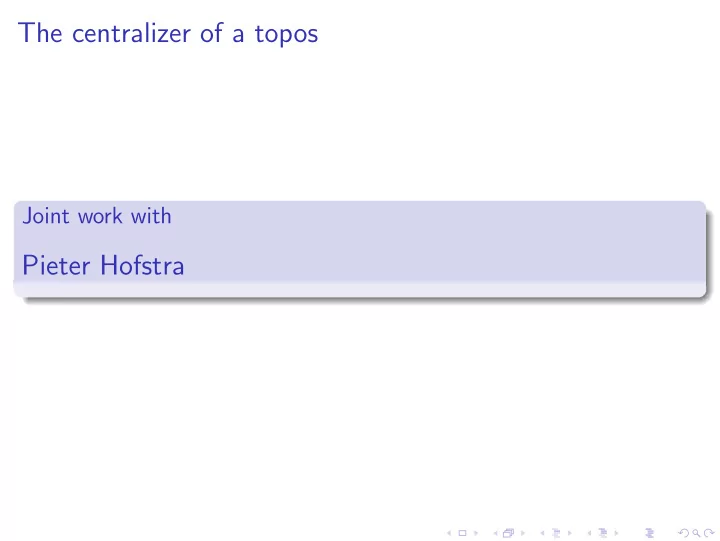 the centralizer of a topos