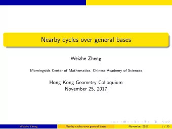 Nearby cycles over general bases  Weizhe Zheng  Morningside Center of Mathematics, Chinese Academy