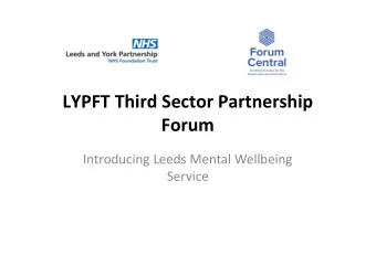 LYPFT Third Sector Partnership  Forum  Introducing Leeds Mental Wellbeing  Service  12.30  Lunch