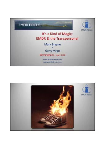 Its a Kind of Magic:  EMDR &amp; the Transpersonal  Mark Brayne  &amp;  Gerry Virgo Birmingham |