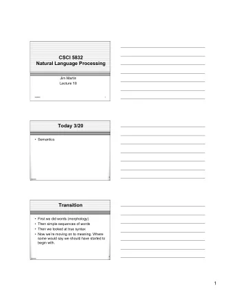 CSCI 5832  Natural Language Processing  Jim Martin  Lecture 18  3/20/08  1  Today 3/20