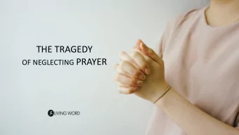 THE TRAGEDY OF NEGLECTING PRAYER  2  A lot of Christians today fail to see the relevance  of prayer