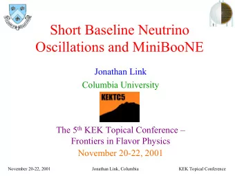 Short Baseline Neutrino  Oscillations and MiniBooNE  Jonathan Link  Columbia University The 5 th
