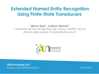 Extended Named Entity Recognition  Using Finite-State Transducers Mauro Gaio 1 , Ludovic Moncla 1 1