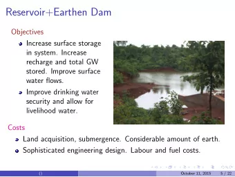 Reservoir+Earthen Dam  Objectives  Increase surface storage  in system. Increase  recharge and