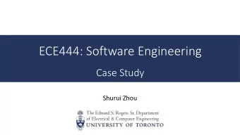 ECE444: Software Engineering  Case Study  Shurui Zhou  Learning goal  Review a specific case