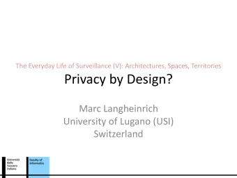 Privacy by Design?  Marc Langheinrich  University of Lugano (USI)  Switzerland  Projects