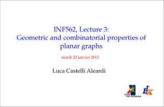 INF562, Lecture 3:  Geometric and combinatorial properties of  planar graphs  mardi 22 janvier 2013