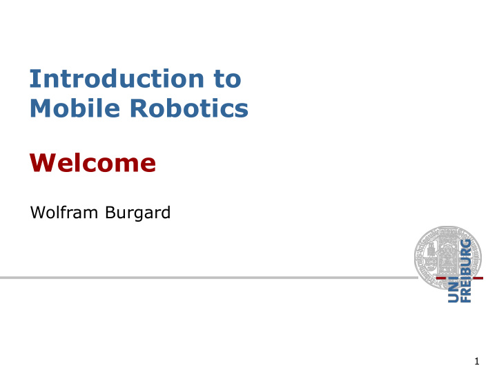 introduction to mobile robotics welcome