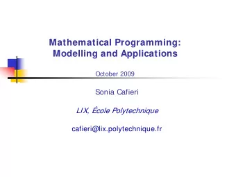 Mathematical Programming:  Modelling and Applications  October 2009  Sonia Cafieri  LIX, cole