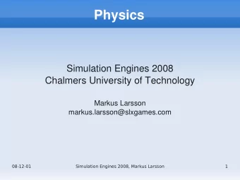 Physics  Simulation Engines 2008  Chalmers University of Technology  Markus Larsson