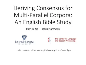 Deriving Consensus for  Multi-Parallel Corpora:  An English Bible Study  Patrick Xia      David