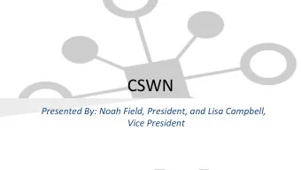CSWN  Presented By: Noah Field, President, and Lisa Campbell,  Vice President  Goal  Promote the