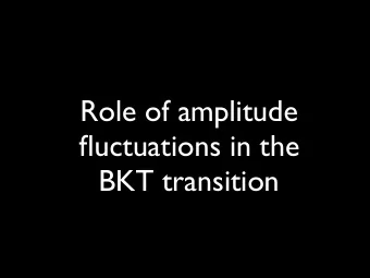Role of amplitude fluctuations in the BKT transition  Outline  Motivations  Universality of