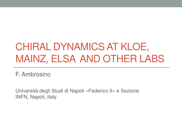chiral dynamics at kloe mainz elsa and other labs