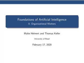 Foundations of Artificial Intelligence  0. Organizational Matters  Malte Helmert and Thomas Keller