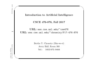 Introduction to Artificial Intelligence  CSCE 476-876, Fall 2017 URL: www.cse.unl.edu/~cse476  1