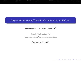 Large-scale analysis of Spanish /s/-lenition using audiobooks Neville Ryant 1 and Mark Liberman 2