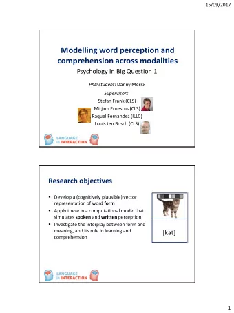 Modelling word perception and  comprehension across modalities  Psychology in Big Question 1 PhD