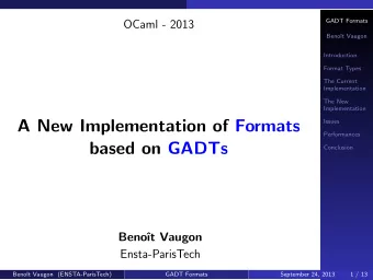 A New Implementation of Formats  Performances  based on GADTs  Conclusion  Beno  t Vaugon