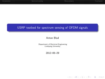 USRP testbed for spectrum sensing of OFDM signals  Anton Blad  Department of Electrical Engineering