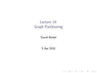 Lecture 19:  Graph Partitioning  David Bindel  5 Apr 2010  Logistics  HW 3 due date: 4/9