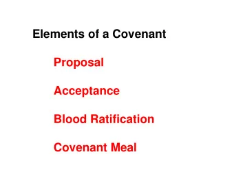 Elements of a Covenant  Proposal  Acceptance  Blood Ratification  Covenant Meal  Book of the