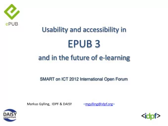 EPUB 3  and in the future of e-learning SMART on ICT 2012 International Open Forum  Markus Gylling,