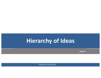 Hierarchy of Ideas  Page 43  Transform the World  Hierarchy of Ideas  Chunking Up  Chunking Down