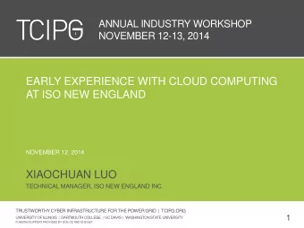 EARLY EXPERIENCE WITH CLOUD COMPUTING  AT ISO NEW ENGLAND  NOVEMBER 12, 2014  XIAOCHUAN LUO