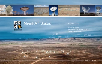 MeerKAT Status  AUGUST 2017  Francois Kapp  (on behalf the entire SKA  South Africa team)