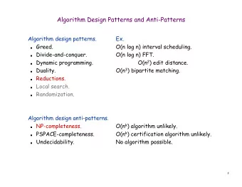 Algorithm Design Patterns and Anti-Patterns  Algorithm design patterns.  Ex.  Greed.  O(n log n)