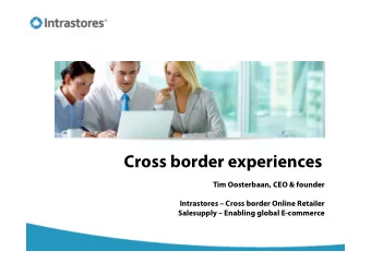 Cross border experiences  Tim Oosterbaan, CEO &amp; founder  Intrastores  Cross border Online