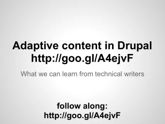 Adaptive content in Drupal  http://goo.gl/A4ejvF  What we can learn from technical writers  follow