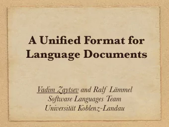 A Unified Format for  Language Documents  Vadim Zaytsev and Ralf  Lmmel  Software Languages Team