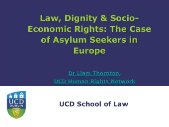 Europe  Dr Liam Thornton,  UCD Human Rights Network  UCD School of Law   [t]he treatment of