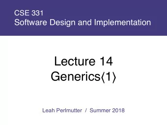 Lecture 14 Generics  1  Leah Perlmutter /  Summer 2018  Announcements  Announcements