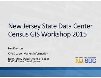 Len Preston Chief, Labor Market Information New Jersey Department of Labor &amp; Workforce
