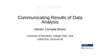 Communicating Results of Data  Analysis  Hctor Corrada Bravo  University of Maryland, College