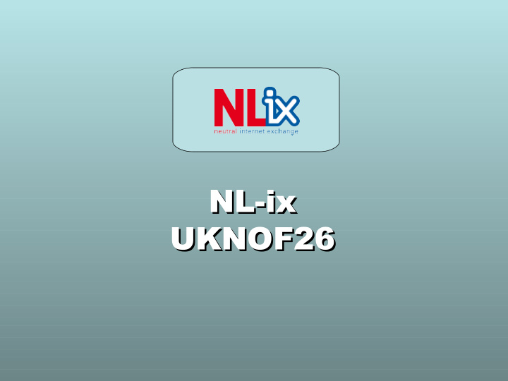 nl ix nl ix uknof26 uknof26 company facts and figures