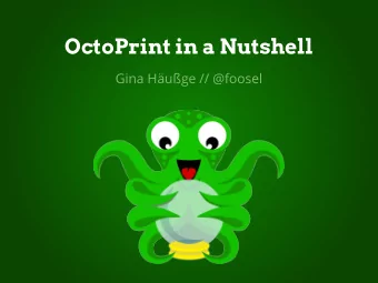 OctoPrint in a Nutshell  Gina Huge // @foosel  Im Prinzip das...  by Michael Jost (mit