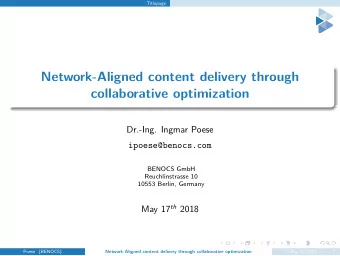 Network-Aligned content delivery through  collaborative optimization  Dr.-Ing. Ingmar Poese