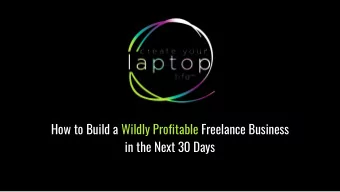 How to Build a Wildly Profitable Freelance Business  in the Next 30 Days  By 2020, more than 40% of