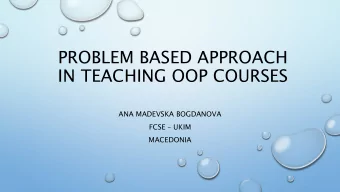 PROBLEM BASED APPROACH  IN TEACHING OOP COURSES  ANA MADEVSKA BOGDANOVA  FCSE  UKIM  MACEDONIA