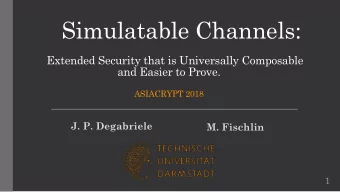 Simulatable Channels:  Extended Security that is Universally Composable  and Easier to Prove.