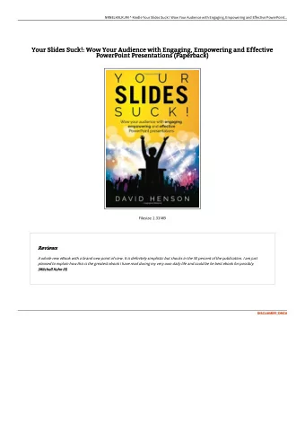 Your Slides Suck!: Wow Your Audience with Engaging, Empowering and Effective  Your Slides Suck!: