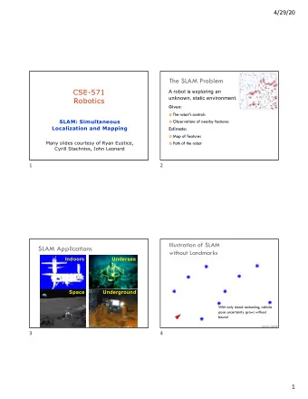 The SLAM Problem  CSE-571  2  A robot is exploring an  unknown, static environment.  Robotics