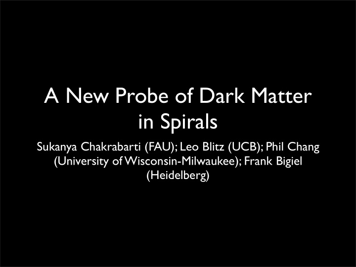 a new probe of dark matter in spirals