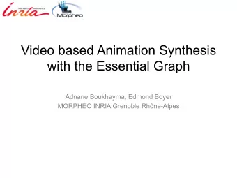 Video based Animation Synthesis  with the Essential Graph  Adnane Boukhayma, Edmond Boyer  MORPHEO